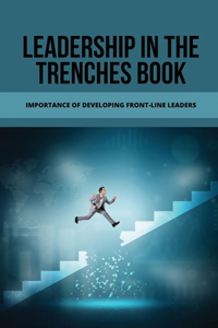 Leadership In The Trenches Book