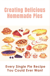 Creating Delicious Homemade Pies