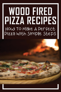 Wood Fired Pizza Recipes