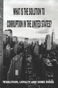 What Is The Solution To Corruption In The United States?