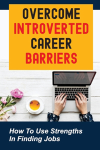 Overcome Introverted Career Barriers