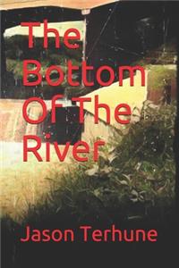 Bottom Of The River