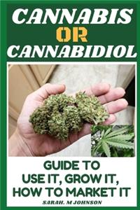 Cannabis or Cannabidiol
