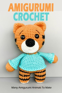 Amigurumi Crochet: Many Amigurumi Animals To Make