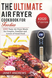 The Ultimate Air Fryer Cookbook for Foodies