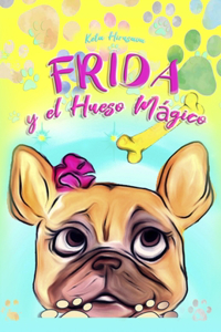 Frida y el Hueso Mágico