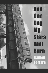 And One Day My Stars Will Burn