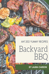 Ah! 202 Yummy Backyard BBQ Recipes