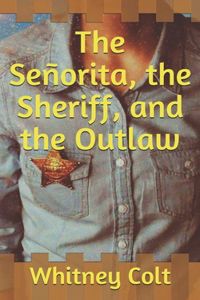 The Señorita, the Sheriff, and the Outlaw