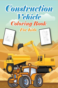 Construction Vehicles Coloring Book for Kids