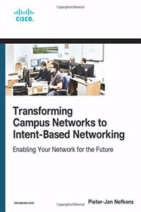 Transforming Campus Networks to Intent-Based Networking