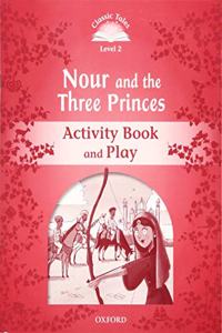 Classic Tales: Level 2: Nour and the Three Princes Activity Book & Play