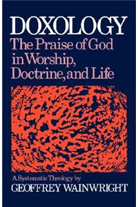 Doxology: The Praise of God in Worship, Doctrine and Life