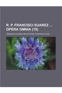 R. P. Francisci Suarez Opera Omnia (10 )