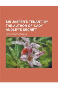 Sir Jasper's Tenant, by the Author of 'Lady Audley's Secret'