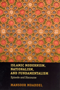 Islamic Modernism, Nationalism, and Fundamentalism