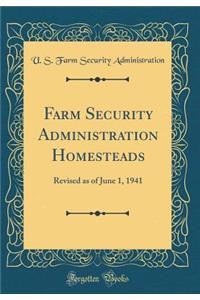 Farm Security Administration Homesteads: Revised as of June 1, 1941 (Classic Reprint)