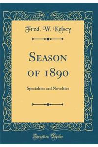 Season of 1890: Specialties and Novelties (Classic Reprint)