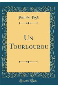 Un Tourlourou (Classic Reprint)