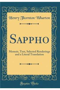 Sappho: Memoir, Text, Selected Renderings and a Literal Translation (Classic Reprint)