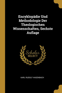 Encyklopädie Und Methodologie Der Theologischen Wissenschaften, Sechste Auflage