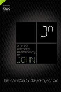 A Youth Worker's Commentary on John, Vol 2