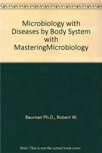 Microbiology with Diseases by Body System with MasteringMicrobiology