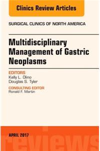 Multidisciplinary Management of Gastric Neoplasms, an Issue of Surgical Clinics