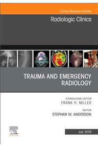 Trauma and Emergency Radiology, an Issue of Radiologic Clinics of North America