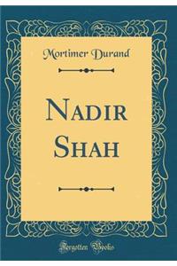 Nadir Shah (Classic Reprint)