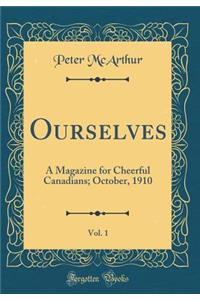 Ourselves, Vol. 1: A Magazine for Cheerful Canadians; October, 1910 (Classic Reprint)