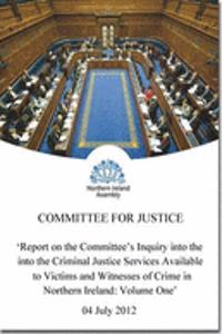 Report on the Committee's inquiry into the criminal justice services available to victims and witnesses of crime in Northern Ireland