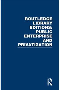 Routledge Library Editions: Public Enterprise and Privatization