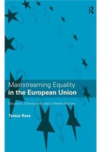 Mainstreaming Equality in the European Union: Education, Training and Labour Market Policies