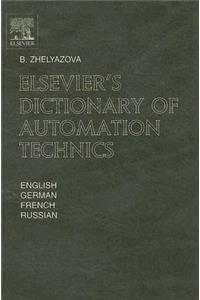 Elsevier's Dictionary of Automation Technics: In English, German, French and Russian