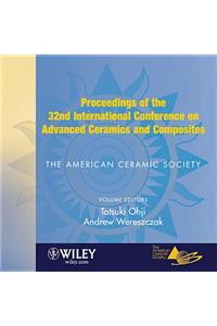 Proceedings of the 32nd International Conference on Advanced Ceramics and Composites