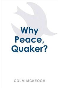 Why Peace, Quaker?