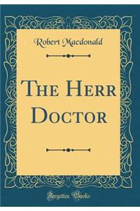 The Herr Doctor (Classic Reprint)