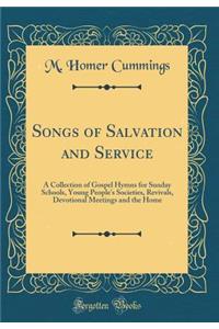 Songs of Salvation and Service: A Collection of Gospel Hymns for Sunday Schools, Young People's Societies, Revivals, Devotional Meetings and the Home (Classic Reprint)