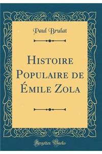 Histoire Populaire de Ã?mile Zola (Classic Reprint)