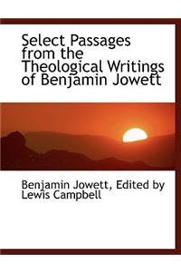 Select Passages from the Theological Writings of Benjamin Jowett