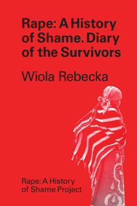 Rape a History of Shame Diary of the Survivors