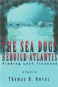 Sea Dogs Rebuild Atlantis: Finding Lost Treasure