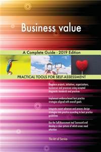 Business value A Complete Guide - 2019 Edition