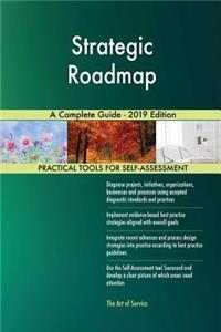 Strategic Roadmap A Complete Guide - 2019 Edition