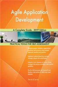 Agile Application Development A Complete Guide - 2019 Edition