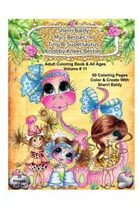 Sherri Baldy My-Besties Tiny & Her Supersaurus Knobby Knees Besties Adult Coloring book for all ages