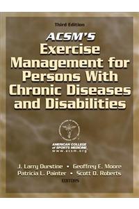 ACSM's Exercise Management for Persons with Chronic Diseases and Disabilities-3rd Edition