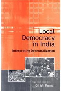 Local Democracy in India: Interpreting Decentralization