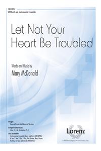 Let Not Your Heart Be Troubled